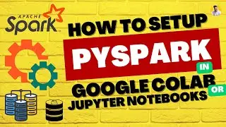 How to Setup PySpark on Google Colab and Jupyter Notebooks in 2 Minutes