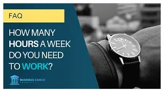 How many hours a week do you need to work to earn good money as a business coach?