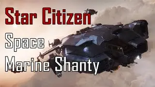 Star Citizen Space Marine Shanty - Roll the Old Valkyrie