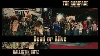 THE RAMPAGE from EXILE TRIBE vs BALLISTIK BOYZ from EXILE TRIBE / Dead or Alive