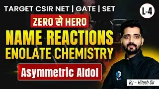 Asymmetric Aldol | Name Reactions Enolate Chemistry | CSIR NET Dec2024 | Zero Se Hero | L-4 | IFAS