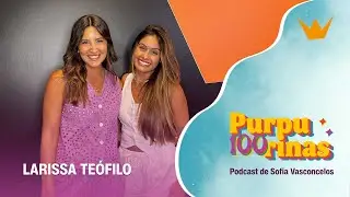 100 purpurinas | 2ª Temporada - Lari Teófilo