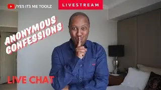 🔴LIVE - YOUR JUICY & SPICY CONFESSIONS & DILEMMAS