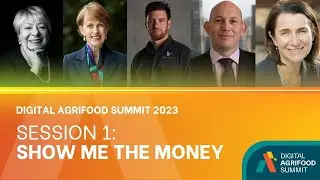 Digital Agrifood Summit 2023: Session 1 - Show Me The Money