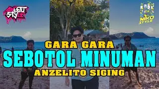 GARA GARA SEBOTOL MINUMAN REMIX_-_ANZELITO SIGING_-_BJP-2K24