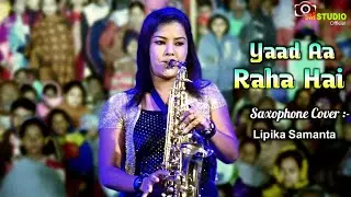 Yaad Aa Raha Hai Tera Pyar || Saxophone cover - Lipika Samanta || Saxophone Music