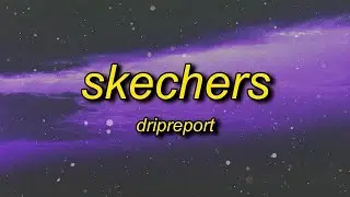 [1 Hour🕐 ] DripReport - Skechers (Lyrics)  i like your skechers you like me my gucci shoes