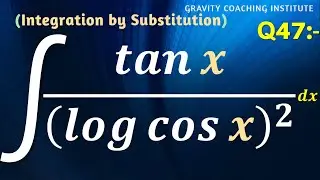 Q47 | ∫tan⁡x/(log⁡cos⁡x)^2 dx | Integral of tan⁡x/(log⁡cos⁡x)^2 | Integration of tan⁡x/(log⁡cos⁡x)^2