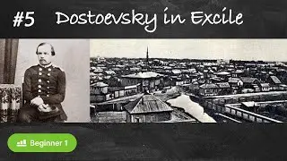 #5 Dostoevsky in Excile (Russian literature history in easy Russian - Beginner A1-A2)