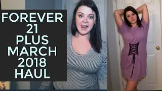 FOREVER 21 PLUS TRY ON HAUL: MARCH 2018