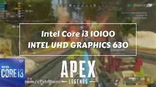 Intel Core i3-10100 \ Intel UHD Graphics 630 \ Apex Legends @720p low settings (16GB RAM)
