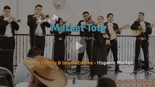 EPMG Market Tour - Hispanic Orange County and Inland Empire