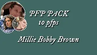 - Millie Bobby Brown | pfp pack !