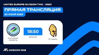 AFL23. United Europe. Division Two. Day 6. ProFootball Academy - FC Sparta