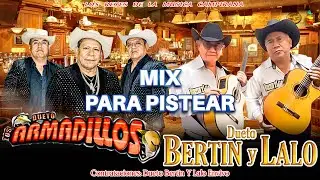 Dueto Bertin Y lalo - Dueto Los Armadillos || Mix Para Pistear || Corridos Y Rancheras Mix
