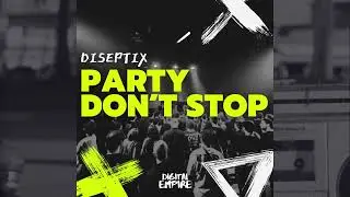 Diseptix - Party Don't Stop
