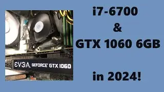 i7-6700 & GTX 1060 6GB in 2024!  Gaming & Benchmark Tests