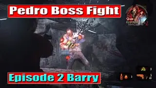 Resident Evil Revelations 2 Episode 2 Barry | Pedro Boss Guide | Pedro Boss Fight