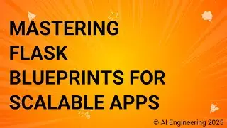 Mastering Flask Blueprints for Scalable Apps