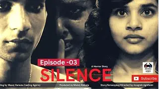 Silence- A horror story| EP - 03 | Horror webseries| #Anugrahagnihotri | #Manojramola