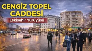 Eskişehir Cengiz topal caddesi yürüyüş [4K 60fps]