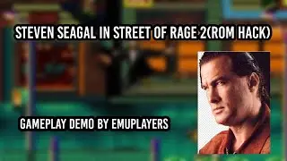 Steven Seagal In Street Of Rage 2 ROM HACK