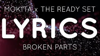 Mokita x The Ready Set – Broken Parts (Lyric Video)