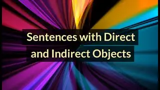 Sentences with Direct and Indirect Objects (Unit 17B, Level B1)