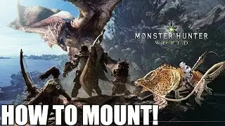 How to Mount/Jump on Monsters in Monster Hunter World!