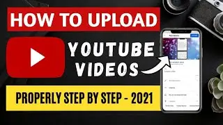 How To Upload Videos On YouTube Properly | YouTube Video Upload Karne Ka Sahi Tarika 🔥🔥🔥🔥
