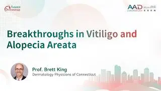 Breakthroughs in Vitiligo and Alopecia Areata | Frontline Focus | AAD 2026