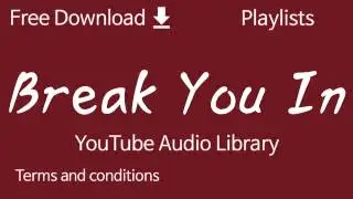 Break You In | YouTube Audio Library