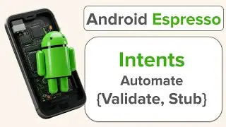 Hello Espresso | Automate Intents ♼ | Validation and Stubbing