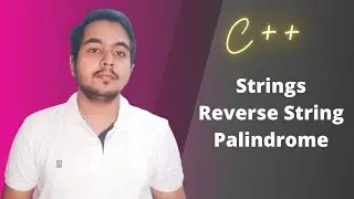Strings in C++: Check if String is Palindrome, Reverse a String