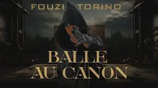Fouzi Torino - Balle Au Canon (Official Music Video)