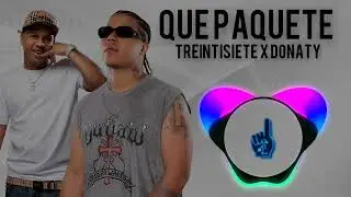 Treintisiete ❌ Donaty - Que Paquete (Dembow 2024)