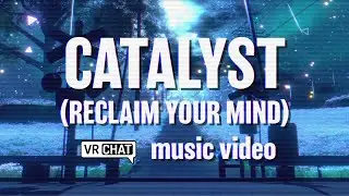 Reclaim Your Mind (VRChat Music Video)