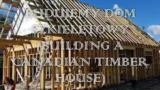 BUDUJEMY KANADYJSKI DOM SZKIELETOWY Cz.1 - building Canadian timber house p. 1