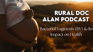 Bacterial Vaginosis (BV) & Its Impact on Health
