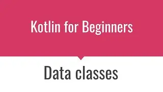 KT007 - Kotlin Data classes.