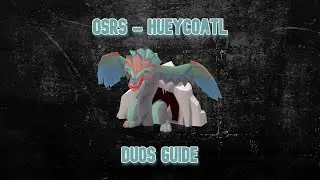Hueycoatl - Easy Duos Guide - OSRS