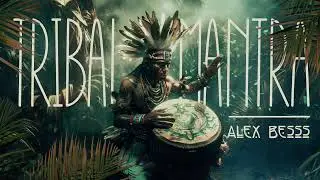 ALEX BESSS | Tribal Mantra | Royalty Free Music