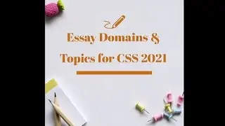 Topics for essay writing - CSS 2021