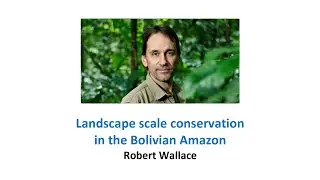 Landscape Scale Conservation in the Bolivian Amazon