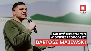 Bartosz Majewski - Jak być lepszym CEO w gorszej pogodzie? (Aulery 2022)
