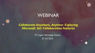 Webinar Collaborate Anywhere, Anytime: Exploring Microsoft 365 Collaboration Features - 27 Juli 2023