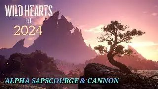 Wild Hearts - 2024 and Still Wishing for Wild Hearts 2! (Alpha Sapscourge & Cannon)