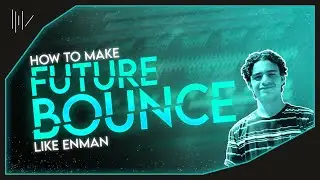 HOW TO MAKE FUTURE BOUNCE LIKE ENMAN | FL STUDIO 21 Tutorial