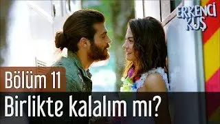 Erkenci Kuş 11. Bölüm - Birlikte Kalalım mı?