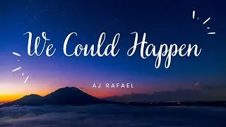 AJ Rafael - We Could Happen (Lyrics)